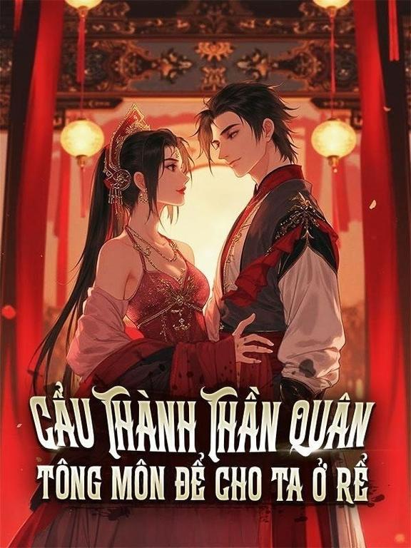 Cẩu Thành Thần Quân, Tông Môn Để Cho Ta Ở Rể