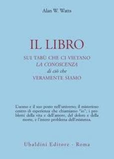 Alan W. Watts - Il libro sui tabù che ci vietano la conoscenza di ciò che veramente siamo (1976)