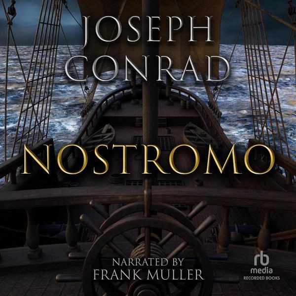 Nostromo By Joseph Conrad 1904 Unabr Narrated By Frank Muller PROPER V3.2026 (Joseph Conrad) Nostromo By Joseph Conrad 1904 Unabr Narrated By Frank Muller PROPER V3.2026 (Joseph Conrad)