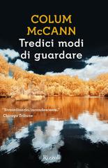 Colum McCann – Tredici modi di guardare (2018)