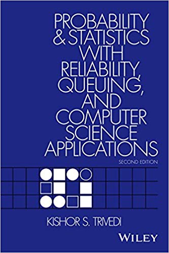 Probability and Statistics with Reliability, Queueing, and Computer Science Applications, 2nd Edi...