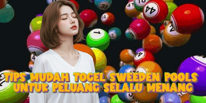 Tips Mudah Togel Sweeden Pools Untuk Peluang Selalu Menang