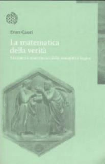 Ettore Casari - La matematica della verità. Strumenti matematici della semantica logica (2006)