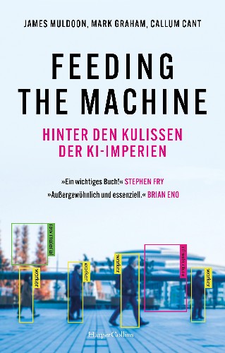 James-Muldoon-Mark-Graham-Callum-Cant-Feeding-the-Machine-Hinter-der-Kulissen-der-KI-Imperien.jpg