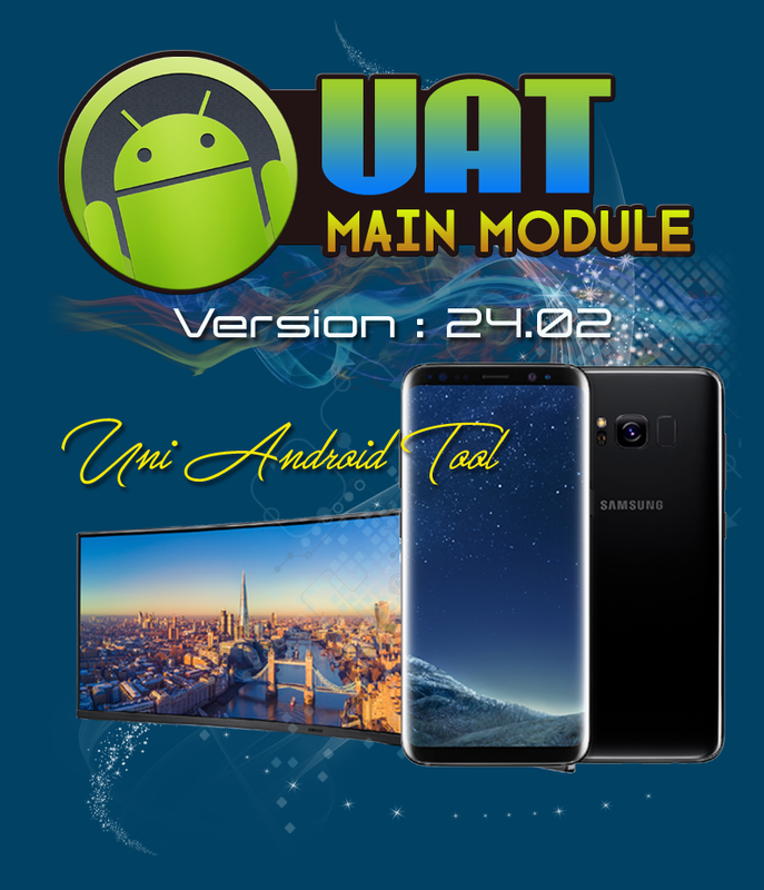 Uni-Android Tool [UAT] Version 24.02 Released - 31st July 2019