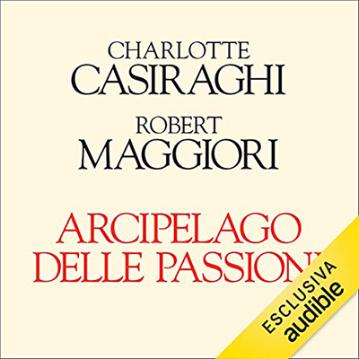 Charlotte Casiraghi; Robert Maggiori - Arcipelago di passioni (2021) (mp3 - 128 kbps)