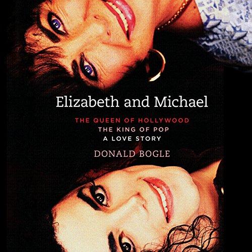 The Queen of Hollywood and the King of Pop, A Love Story (Elizabeth Taylor and Michael Jackson) - Donald Bogle