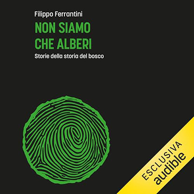 Filippo Ferrantini - Non siamo che alberi꞉ Saggio alla scoperta del bosco degli uomini (2023) (mp3 - 128 kbps)