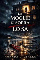 Amanda G. Clarke – La moglie di sopra lo sa (2026)