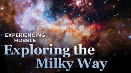 Experiencing Hubble: Exploring the Milky Way (The Great Courses)