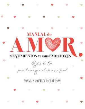 MANUAL DEL AMOR,SENTIMIENTOS VERSUS EMOCIONES, DIANA YMICHAEL RICHARDSON