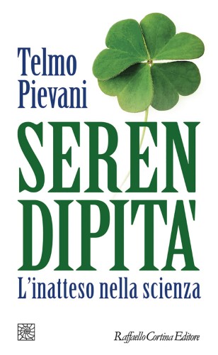 Telmo Pievani - Serendipità. L'inatteso nella scienza (2021)