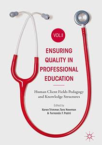 Ensuring Quality in Professional Education Volume I: Human Client Fields Pedagogy and Knowledge Structures-P2P