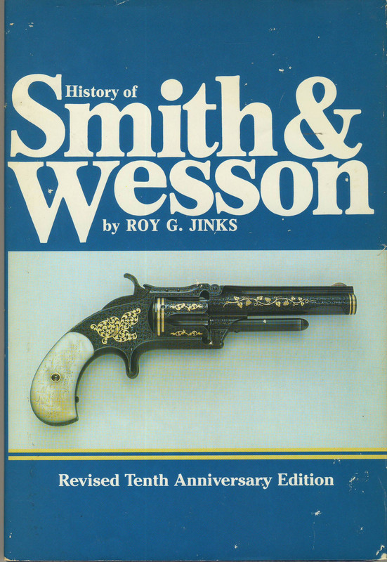 History of Smith & Wesson--Roy G. Jinks