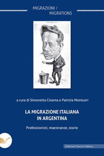 Simonetta Ciranna, Patrizia Montuori (a cura di) - La migrazione italiana in Argentina. Professionisti, maestranze, storie (2024)