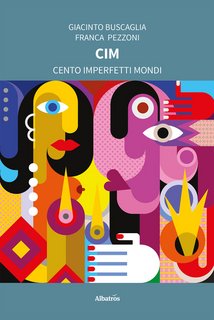 Giacinto Buscaglia, Franca Pezzoni – CIM. Cento Imperfetti Mondi (2022)