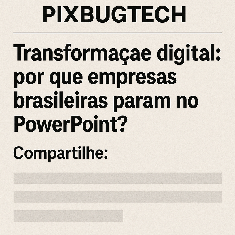 Transformação digital: por que empresas brasileiras param no PowerPoint?