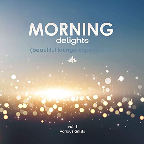 f53d94ab52c5 - VA - Morning Delights (Beautiful Lounge Experience) Vol.1 (2019)
