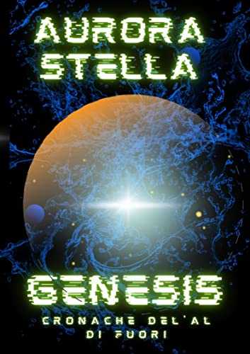 Aurora Stella - Genesis. Cronache dell'al-di-fuori (2022)