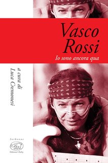 Luca Cremonesi – Vasco Rossi. Io sono ancora qua (2018)