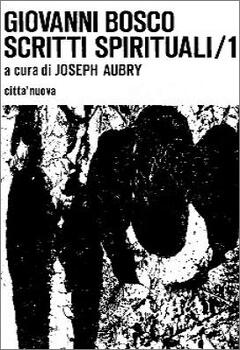 Giovanni Bosco - Scritti spirituali 1. A cura di Joseph Aubry (1976)