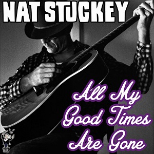 Nat Stuckey - Discography (NEW) - Page 2 Nat-Stuckey-All-My-Good-Times-Are-Gone