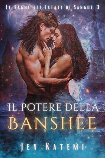 Jen Katemi - le saghe dei Fatati di Sangue Vol. 3. Il Potere della Banshee (2024