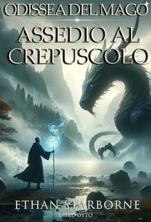 Ethan Starborne - Odissea del Mago Vol. 8. Assedio al Crepuscolo (2024)