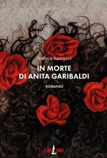 Andrea Santucci - In morte di Anita Garibaldi (2021)
