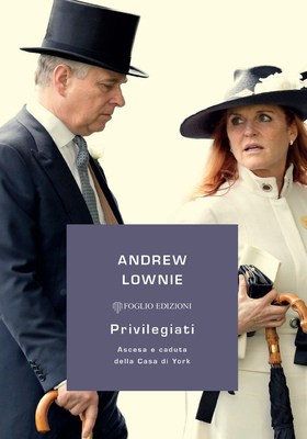 Andrew Lownie - Privilegiati (2026)