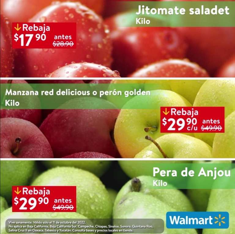 Walmart: Martes de Frescura 11 Octubre: Jitomate $17.90 kg • Manzana Red ó Perón Golden $29.90 kg • Pera de Anjou $29.90 kg 
