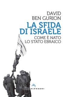 David Ben Gurion - La sfida di Israele. Come è nato lo stato ebraico (2024)