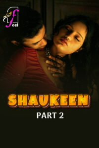 [18+] Shaukeen (2025) S01P01-02 Hindi FeelApp WEB-DL 1080p – 720p Download