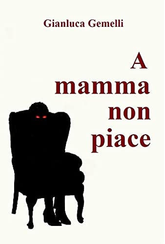 Gianluca Gemelli – A mamma non piace (2021)