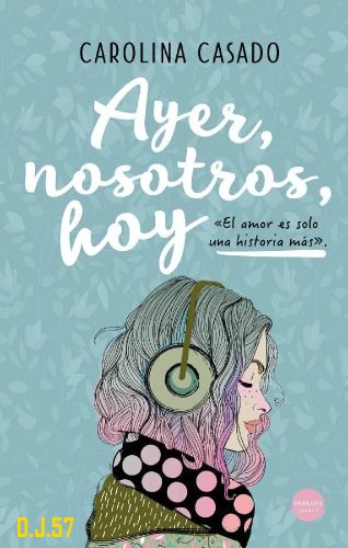 1 - Ayer, nosotros, hoy - Carolina Casado