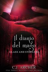 C.J. Archer – Glass and Steele Vol. 4. Il diario del mago (2026)