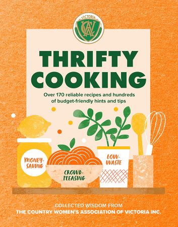 Thrifty Cooking: Over 170 Reliable Recipes and Hundreds of Budget-friendly Hints and Tips