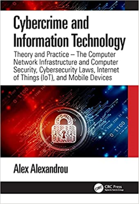 Cybercrime and Information Technology: The Computer Network Infrastructure and Computer Security, Cybersecurity Laws