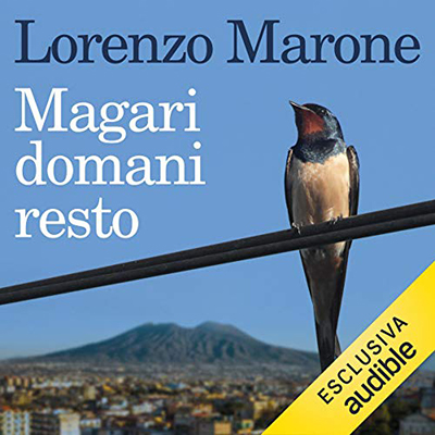 Lorenzo Marone - Magari domani resto (2018) (mp3 - 128 kbps)