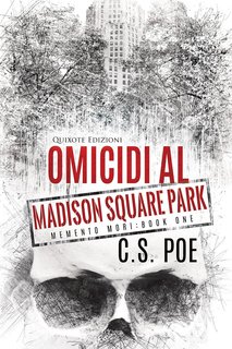 C.S. Poe - Memento Mori Serie Vol. 1. Omicidi al Madison Square Park (2024)