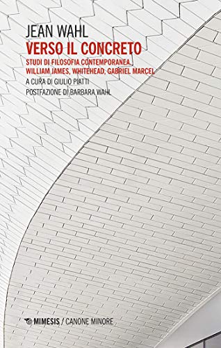 Jean Wahl, Giulio Piatti – Verso il concreto (2020) Jean Wahl, Giulio Piatti – Verso il concreto (2020)