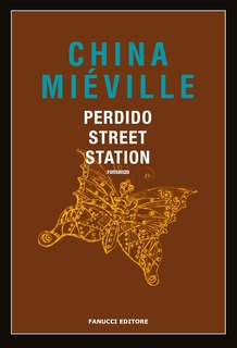 China Mièville - Trilogia del Bas-Lag vol. 1. Perdido Street Station (2013)