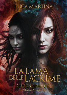 Luca Martina - La Lama delle Lacrime Vol. 2. Sogni Oscuri (2016)
