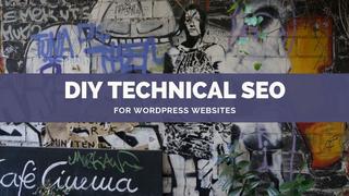 DIY Technical SEO for WordPress Websites DIY Technical SEO for WordPress Websites