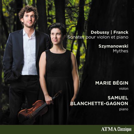 Marie Begin, Samuel Blanchette-Gagnon - Debussy, Franck, Szymanowski (2021) [Hi-Res]