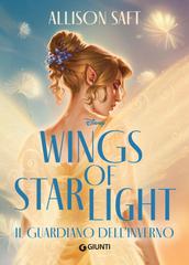 Allison Saft – Wings of Starlight. Il guardiano dell’inverno (2025)
