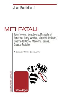 Jean Baudrillard - Miti fatali (2014)