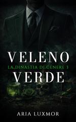 Aria Luxmor – La Dinastia di Cenere Vol. 3. Veleno Verde (2026)