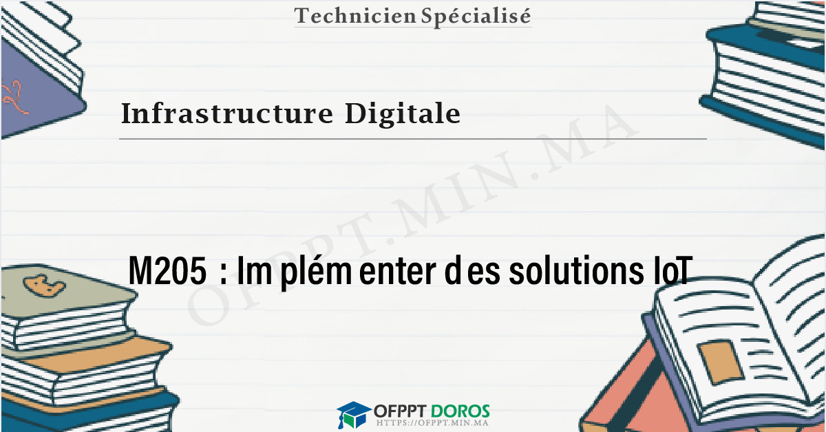 Couverture du cours OFPPT Infrastructure Digitale Implémenter des solutions IoT M205 - 2eme Année: Option IOT