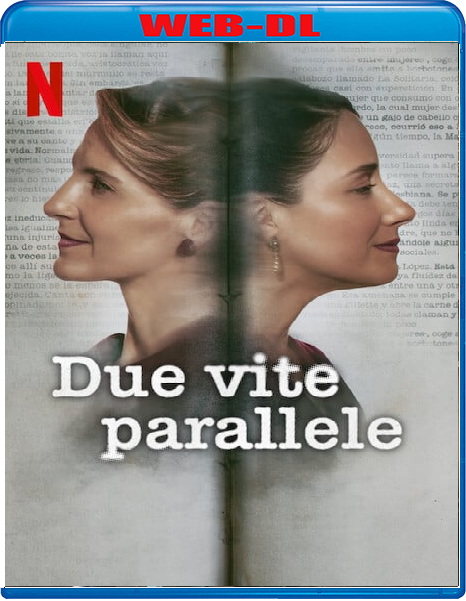Due vite parallele (2024) mkv FullHD 1080p WEBDL ITA SPA Subs